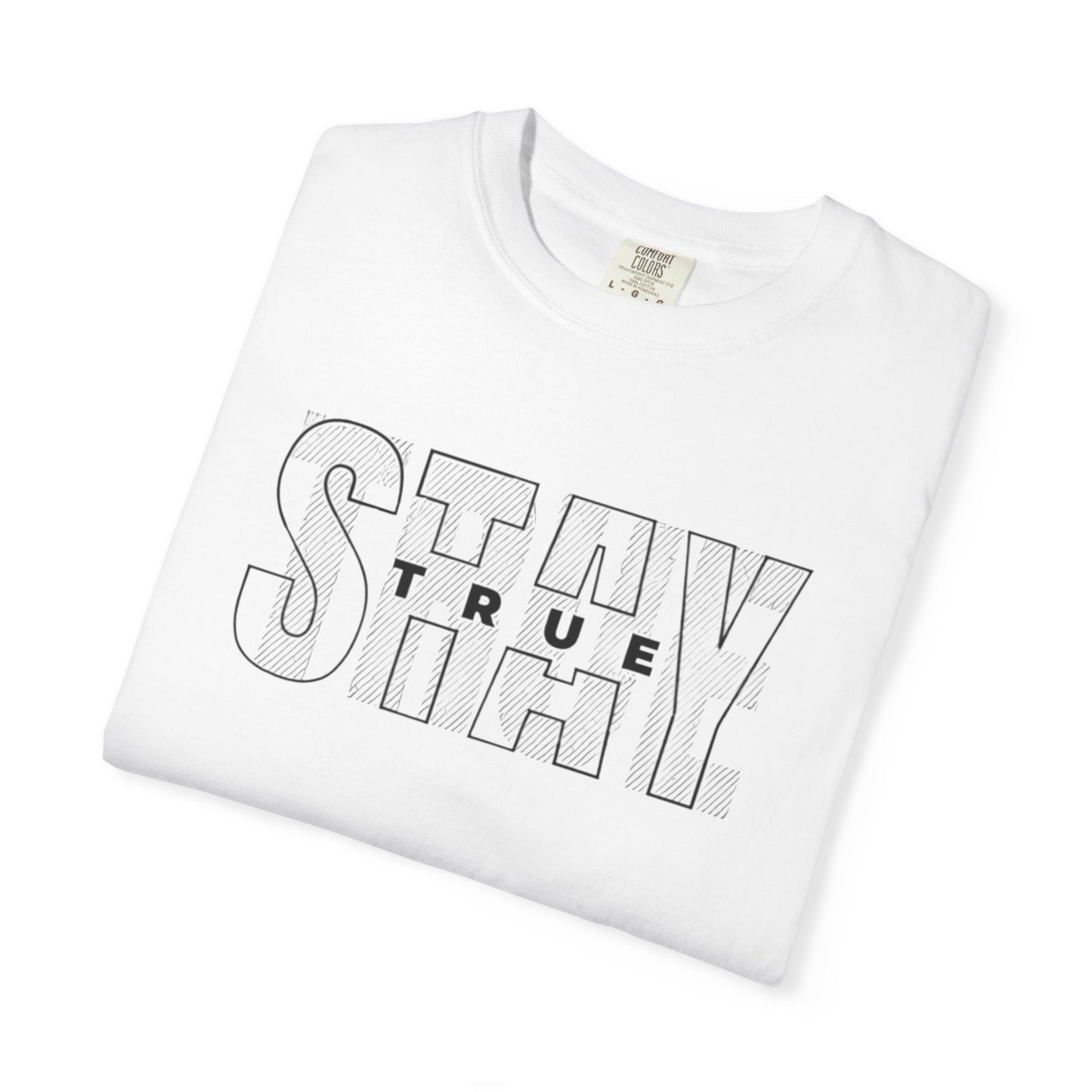 Stay True Graphic T-Shirt