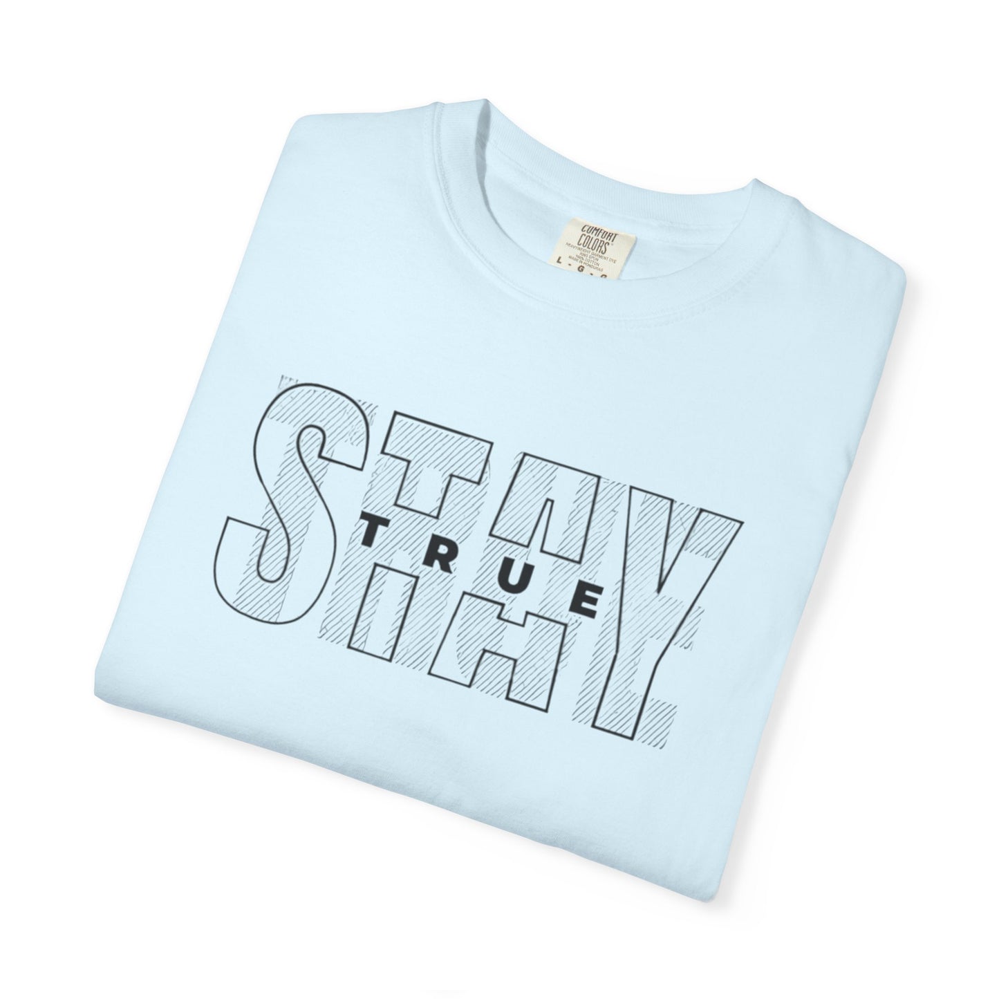 Stay True Graphic T-Shirt